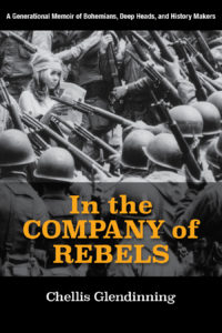 Cover of In the Company of Rebels: A Generational Memoir of Bohemians, Deep Heads, and History Makers by Chellis Glendinning with a black and white photograph of a young, female protestor standing against police at the shutdown of the communal People's Park in Berkeley